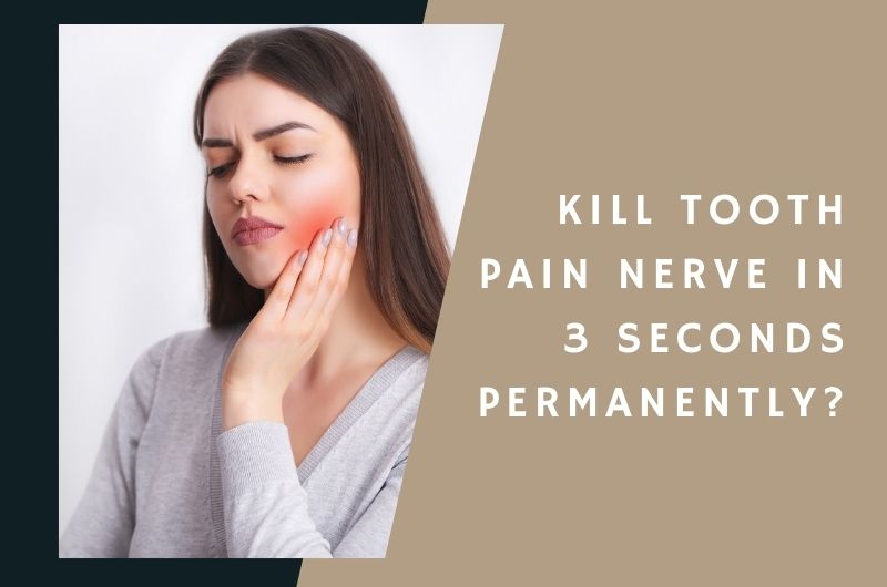 kill tooth pain nerve in 3 seconds permanently